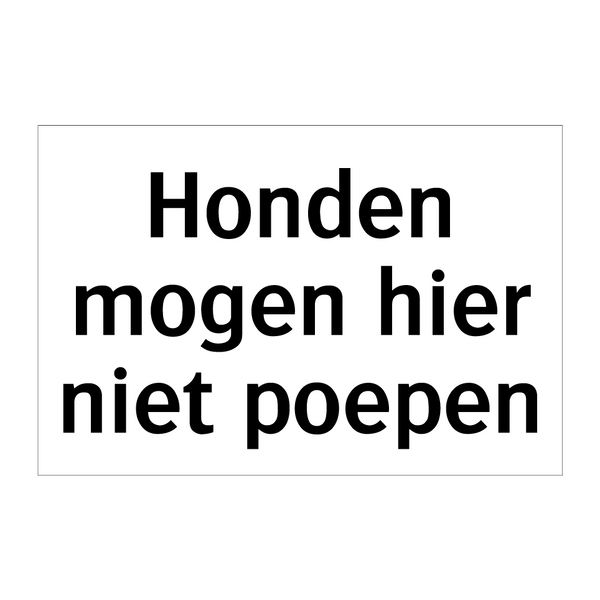 Honden mogen hier niet poepen & Honden mogen hier niet poepen & Honden mogen hier niet poepen