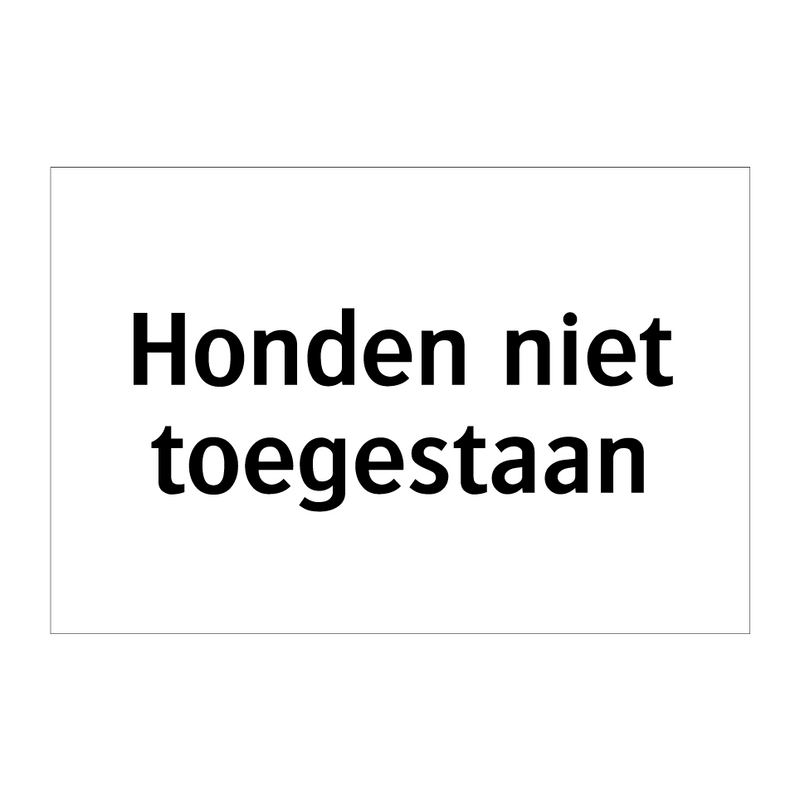 Honden niet toegestaan & Honden niet toegestaan & Honden niet toegestaan & Honden niet toegestaan