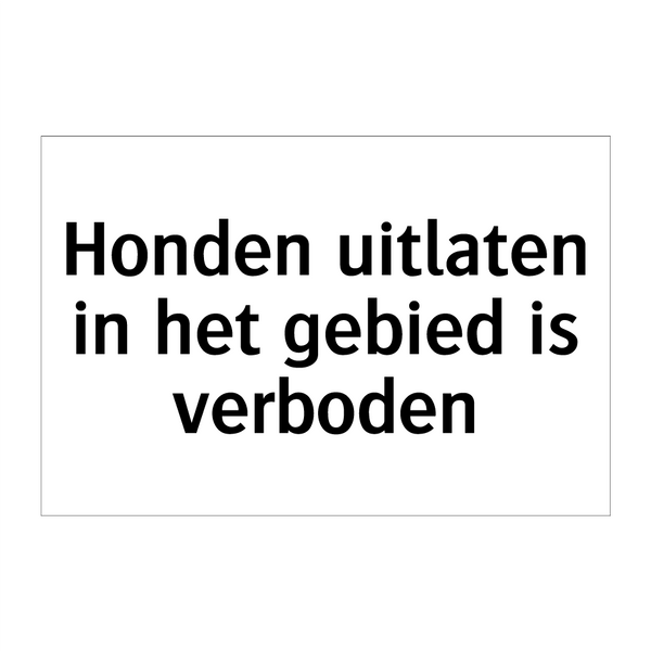 Honden uitlaten in het gebied is verboden & Honden uitlaten in het gebied is verboden