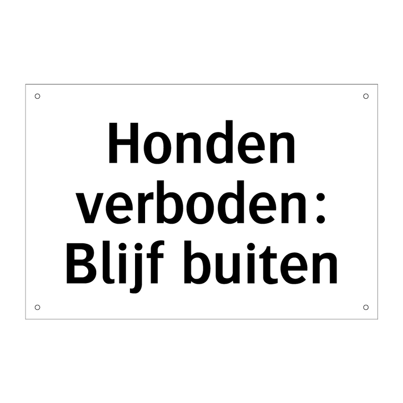 Honden verboden: Blijf buiten & Honden verboden: Blijf buiten & Honden verboden: Blijf buiten