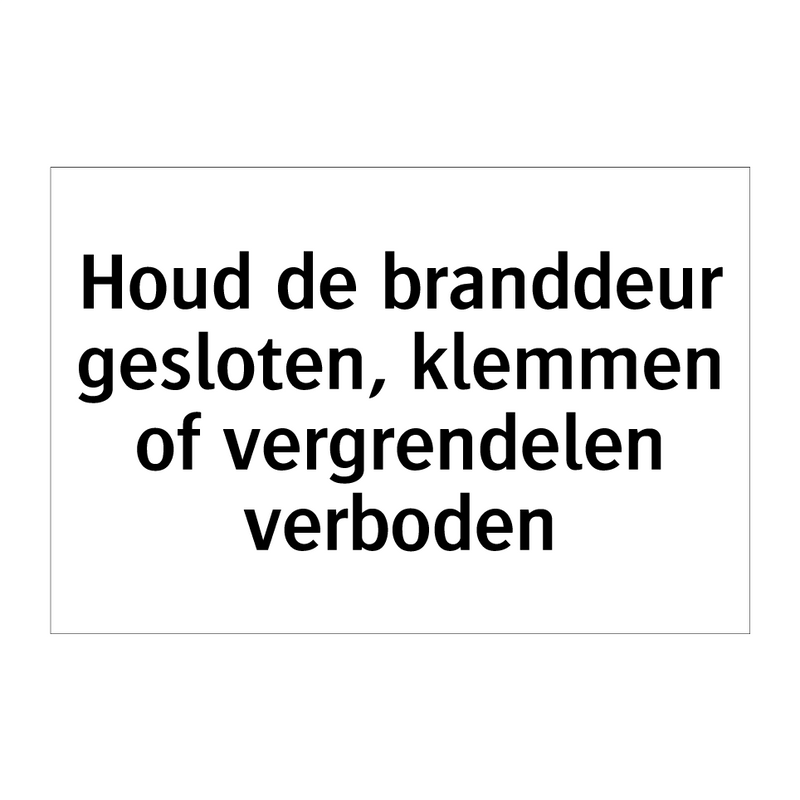 Houd de branddeur gesloten, klemmen of vergrendelen verboden