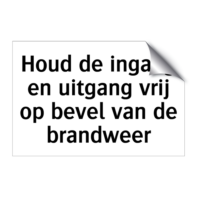 Houd de ingang en uitgang vrij op bevel van de brandweer