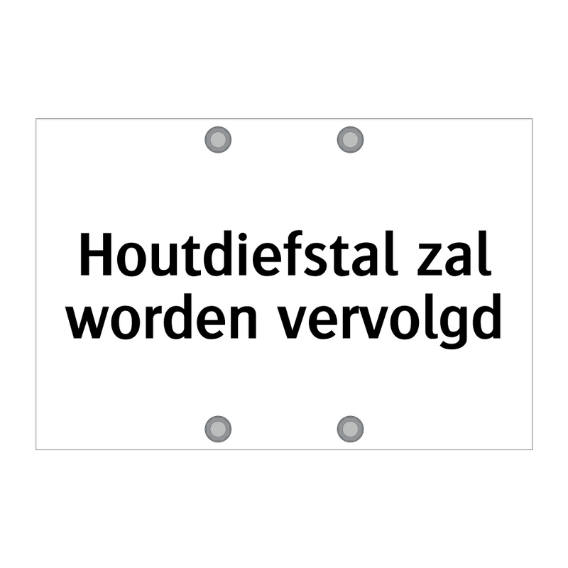 Houtdiefstal zal worden vervolgd & Houtdiefstal zal worden vervolgd