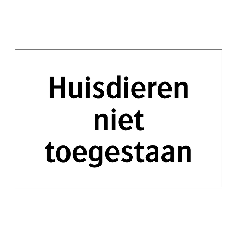 Huisdieren niet toegestaan & Huisdieren niet toegestaan & Huisdieren niet toegestaan