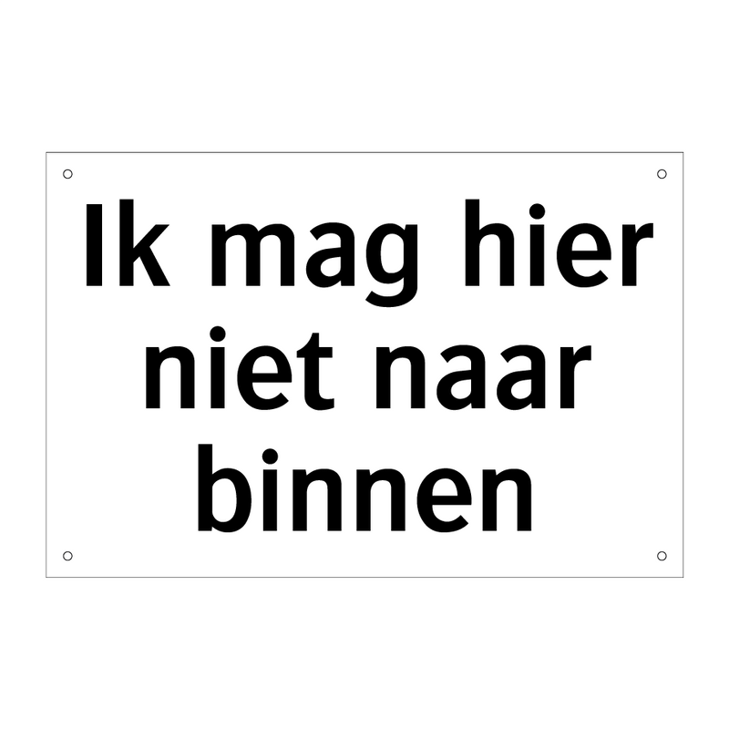 Ik mag hier niet naar binnen & Ik mag hier niet naar binnen & Ik mag hier niet naar binnen