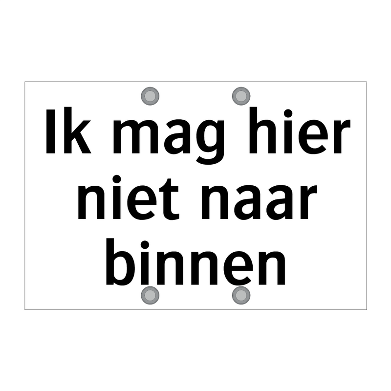 Ik mag hier niet naar binnen & Ik mag hier niet naar binnen & Ik mag hier niet naar binnen