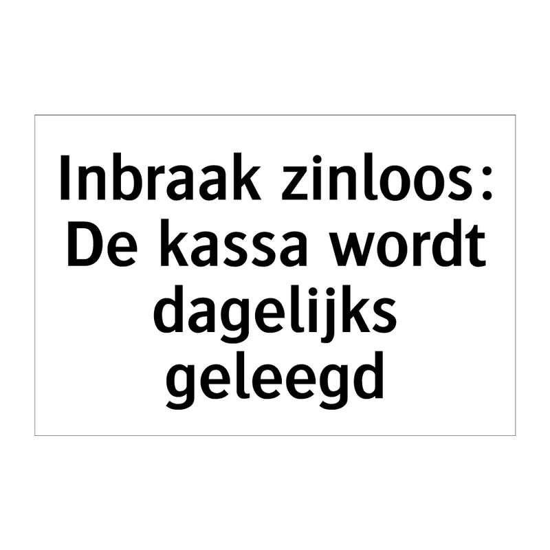 Inbraak zinloos: De kassa wordt dagelijks geleegd