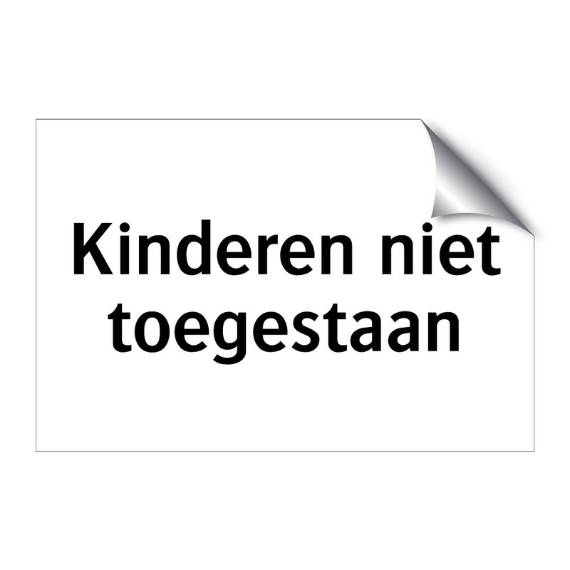 Kinderen niet toegestaan & Kinderen niet toegestaan & Kinderen niet toegestaan