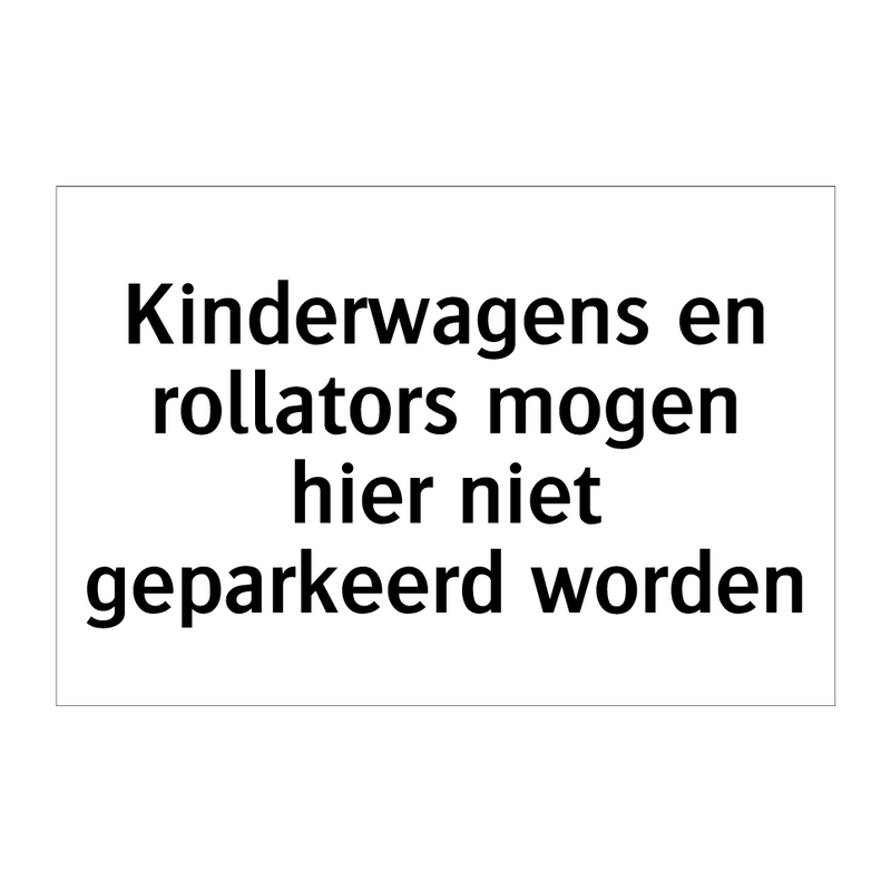 Kinderwagens en rollators mogen hier niet geparkeerd worden