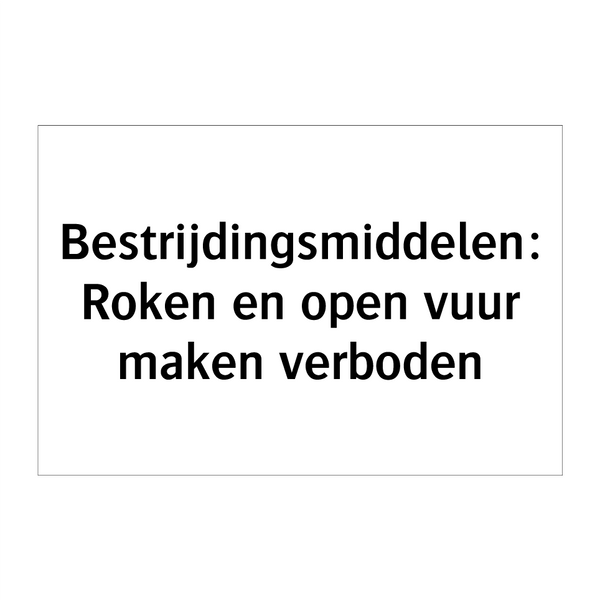 Bestrijdingsmiddelen: Roken en open vuur maken verboden