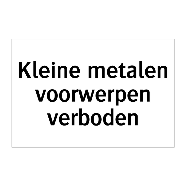 Kleine metalen voorwerpen verboden & Kleine metalen voorwerpen verboden