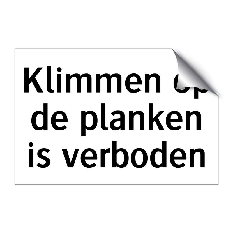 Klimmen op de planken is verboden & Klimmen op de planken is verboden