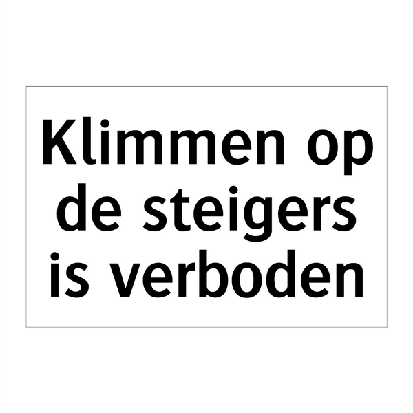 Klimmen op de steigers is verboden & Klimmen op de steigers is verboden