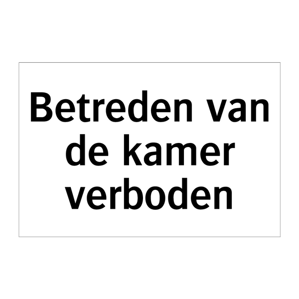 Betreden van de kamer verboden & Betreden van de kamer verboden & Betreden van de kamer verboden