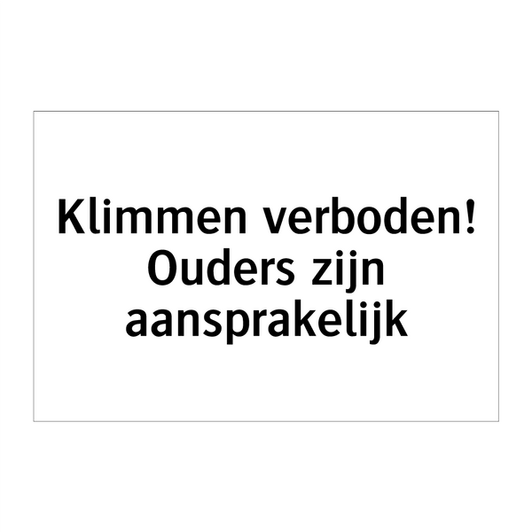 Klimmen verboden! Ouders zijn aansprakelijk & Klimmen verboden! Ouders zijn aansprakelijk