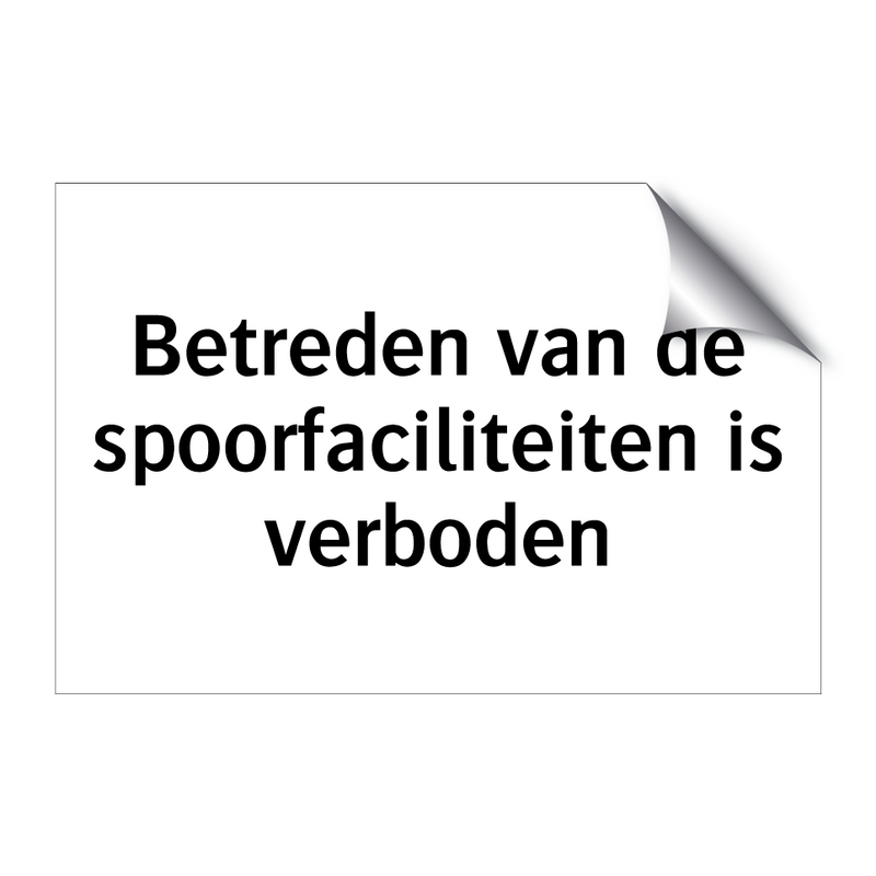 Betreden van de spoorfaciliteiten is verboden & Betreden van de spoorfaciliteiten is verboden