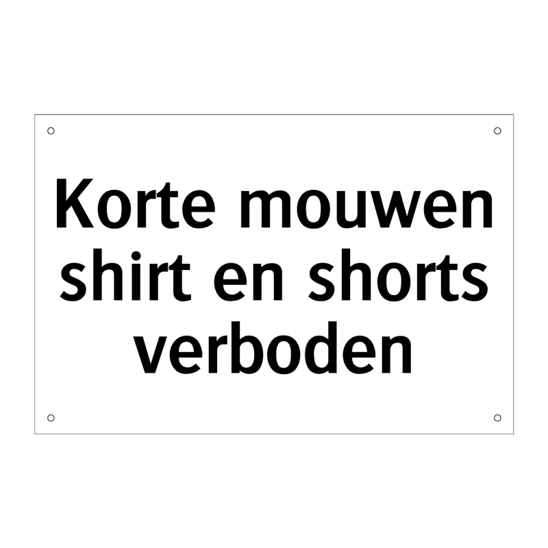 Korte mouwen shirt en shorts verboden & Korte mouwen shirt en shorts verboden