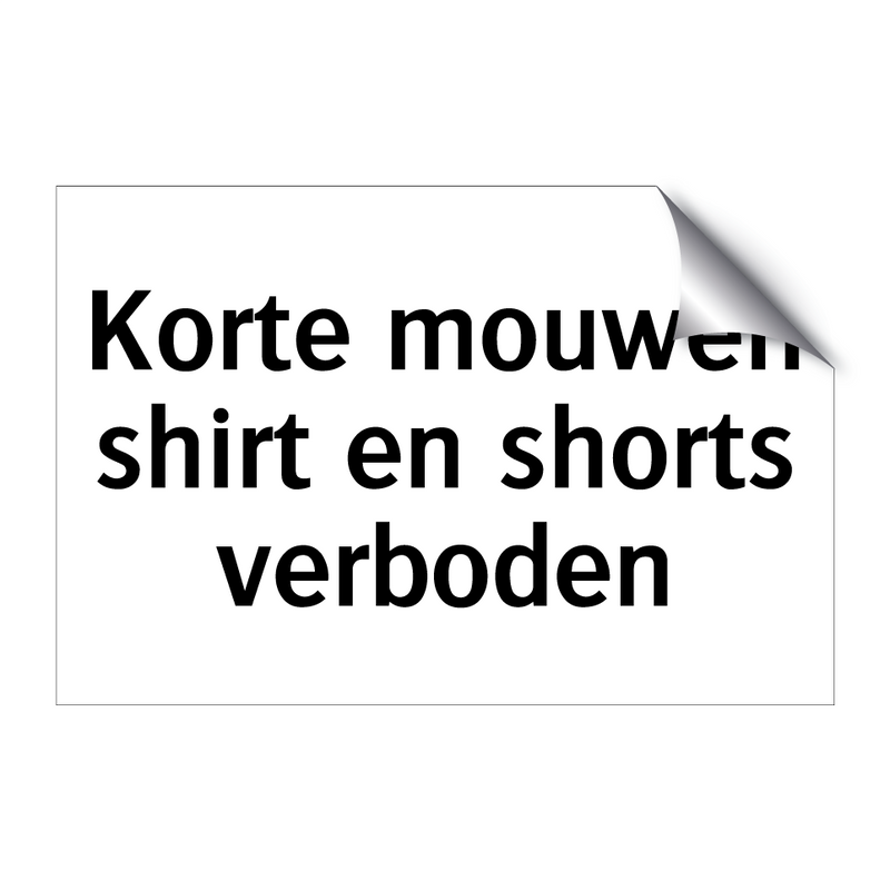 Korte mouwen shirt en shorts verboden & Korte mouwen shirt en shorts verboden