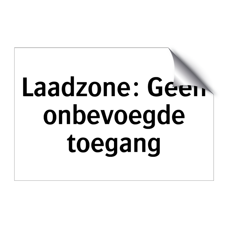 Laadzone: Geen onbevoegde toegang & Laadzone: Geen onbevoegde toegang