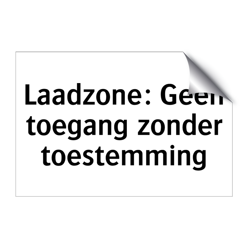 Laadzone: Geen toegang zonder toestemming & Laadzone: Geen toegang zonder toestemming