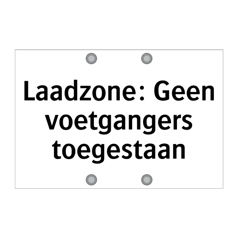 Laadzone: Geen voetgangers toegestaan & Laadzone: Geen voetgangers toegestaan