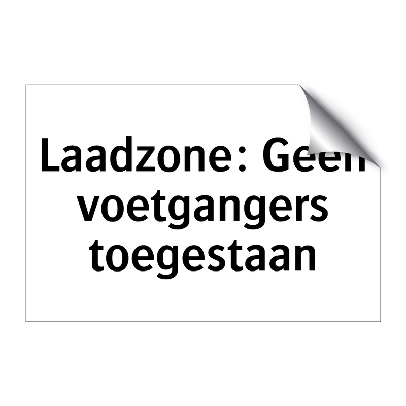 Laadzone: Geen voetgangers toegestaan & Laadzone: Geen voetgangers toegestaan