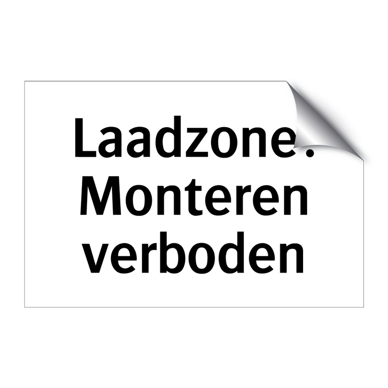 Laadzone: Monteren verboden & Laadzone: Monteren verboden & Laadzone: Monteren verboden