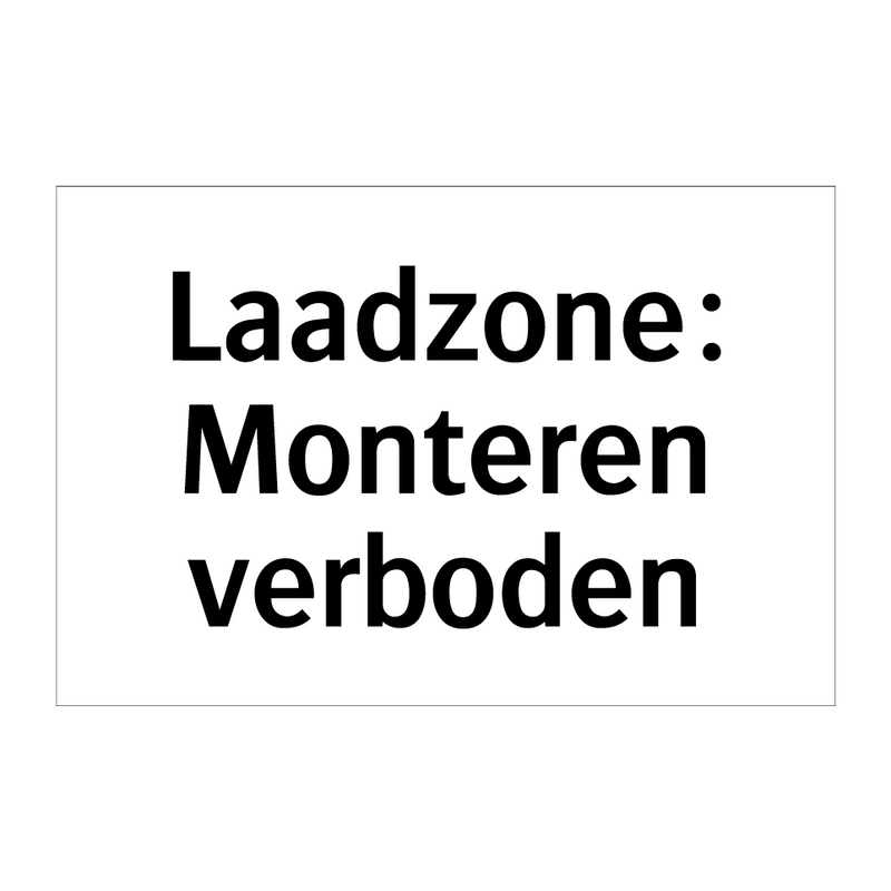 Laadzone: Monteren verboden & Laadzone: Monteren verboden & Laadzone: Monteren verboden