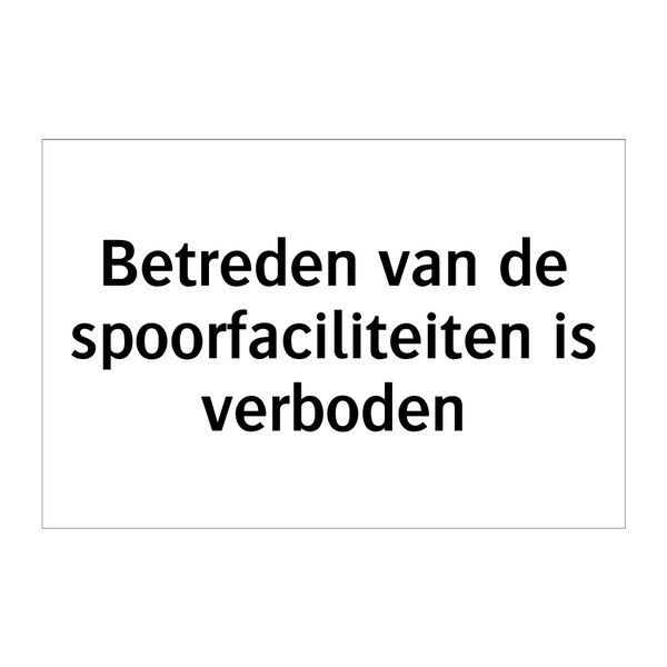 Betreden van de spoorfaciliteiten is verboden & Betreden van de spoorfaciliteiten is verboden