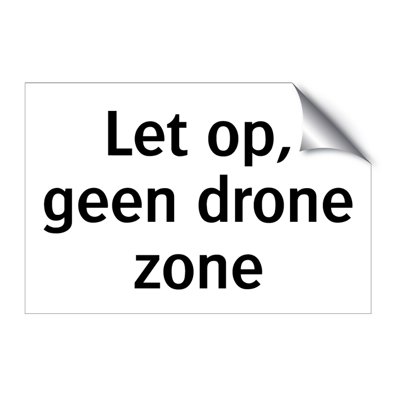 Let op, geen drone zone & Let op, geen drone zone & Let op, geen drone zone