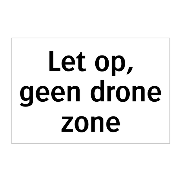 Let op, geen drone zone & Let op, geen drone zone & Let op, geen drone zone