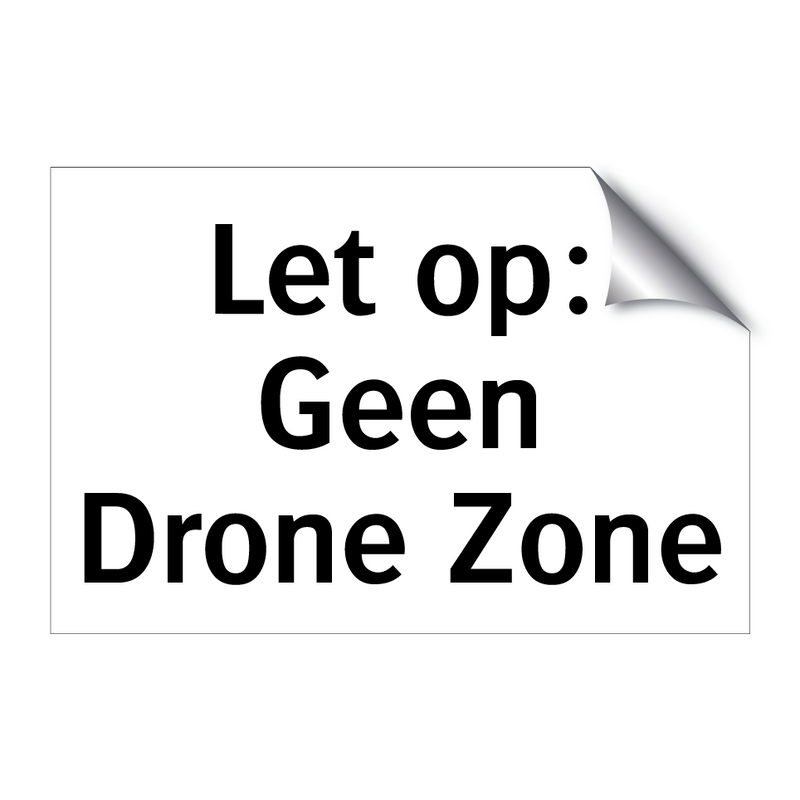 Let op: Geen Drone Zone & Let op: Geen Drone Zone & Let op: Geen Drone Zone