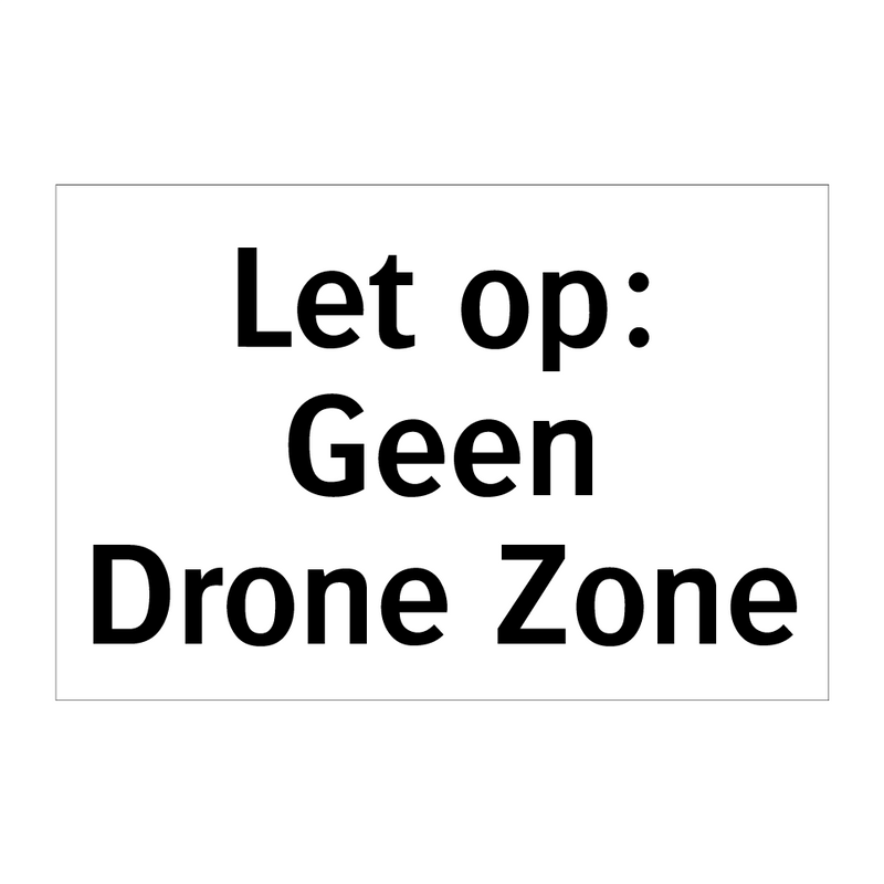 Let op: Geen Drone Zone & Let op: Geen Drone Zone & Let op: Geen Drone Zone