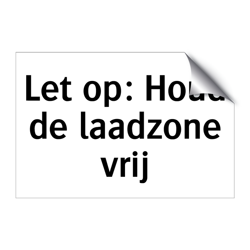 Let op: Houd de laadzone vrij & Let op: Houd de laadzone vrij & Let op: Houd de laadzone vrij