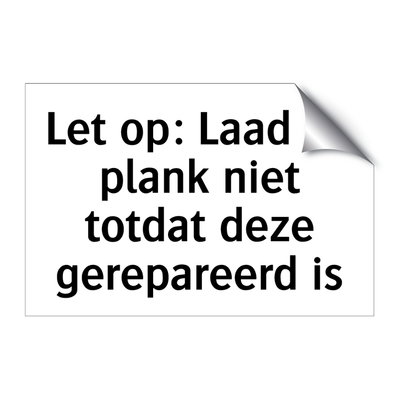 Let op: Laad de plank niet totdat deze gerepareerd is