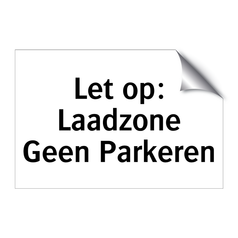 Let op: Laadzone Geen Parkeren & Let op: Laadzone Geen Parkeren & Let op: Laadzone Geen Parkeren