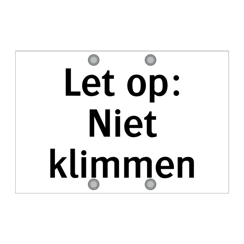 Let op: Niet klimmen & Let op: Niet klimmen & Let op: Niet klimmen & Let op: Niet klimmen