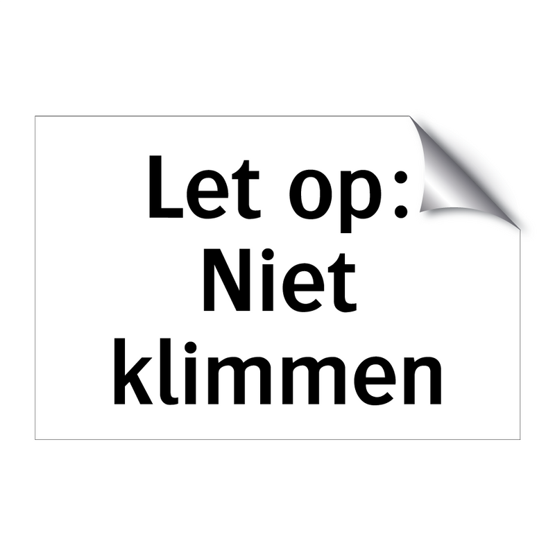 Let op: Niet klimmen & Let op: Niet klimmen & Let op: Niet klimmen & Let op: Niet klimmen