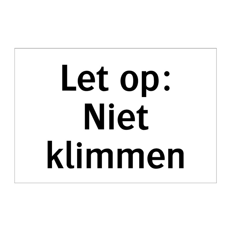 Let op: Niet klimmen & Let op: Niet klimmen & Let op: Niet klimmen & Let op: Niet klimmen