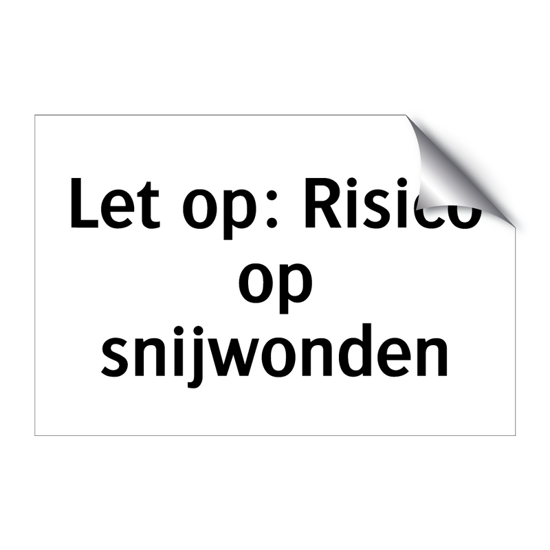 Let op: Risico op snijwonden & Let op: Risico op snijwonden & Let op: Risico op snijwonden