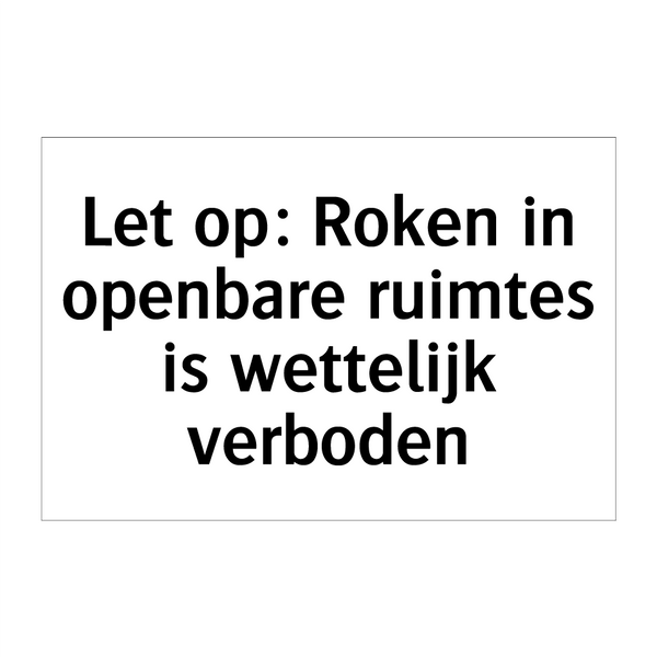 Let op: Roken in openbare ruimtes is wettelijk verboden