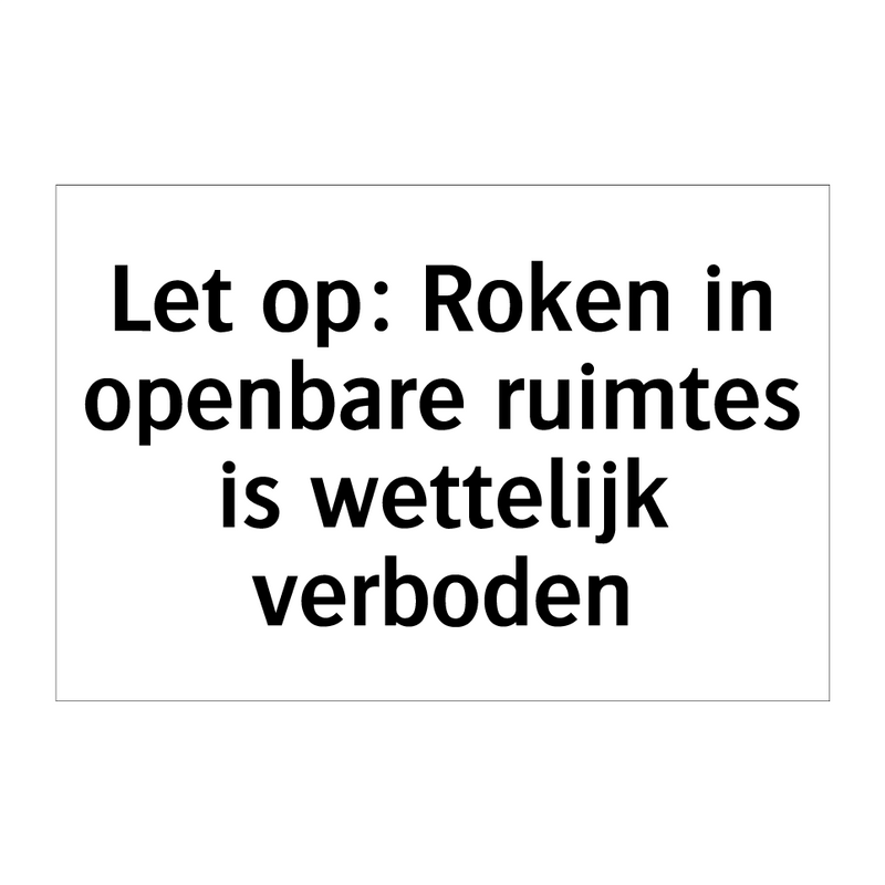 Let op: Roken in openbare ruimtes is wettelijk verboden