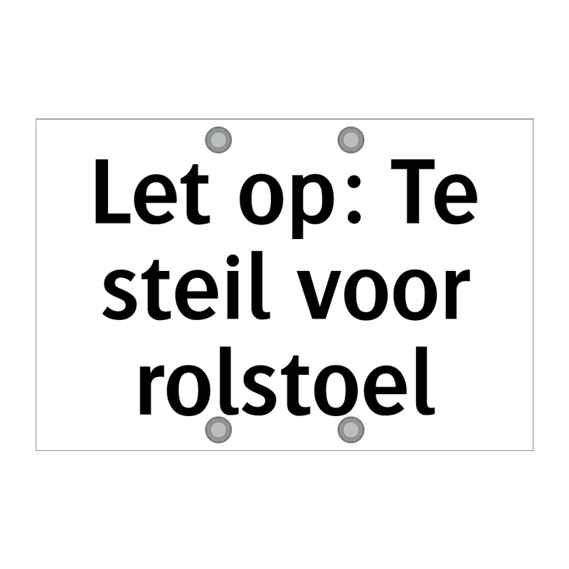 Let op: Te steil voor rolstoel & Let op: Te steil voor rolstoel & Let op: Te steil voor rolstoel