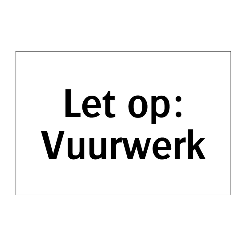 Let op: Vuurwerk & Let op: Vuurwerk & Let op: Vuurwerk & Let op: Vuurwerk & Let op: Vuurwerk