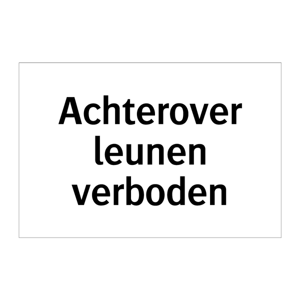 Achterover leunen verboden & Achterover leunen verboden & Achterover leunen verboden