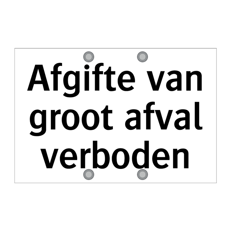 Afgifte van groot afval verboden & Afgifte van groot afval verboden