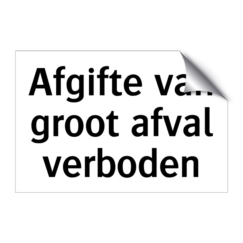 Afgifte van groot afval verboden & Afgifte van groot afval verboden