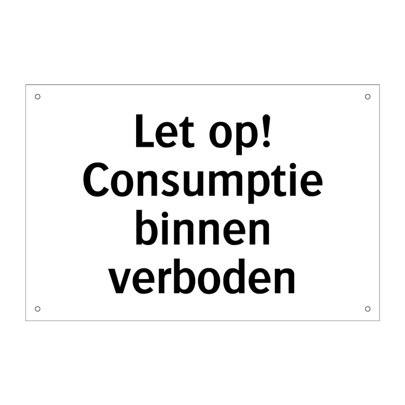 Let op! Consumptie binnen verboden & Let op! Consumptie binnen verboden