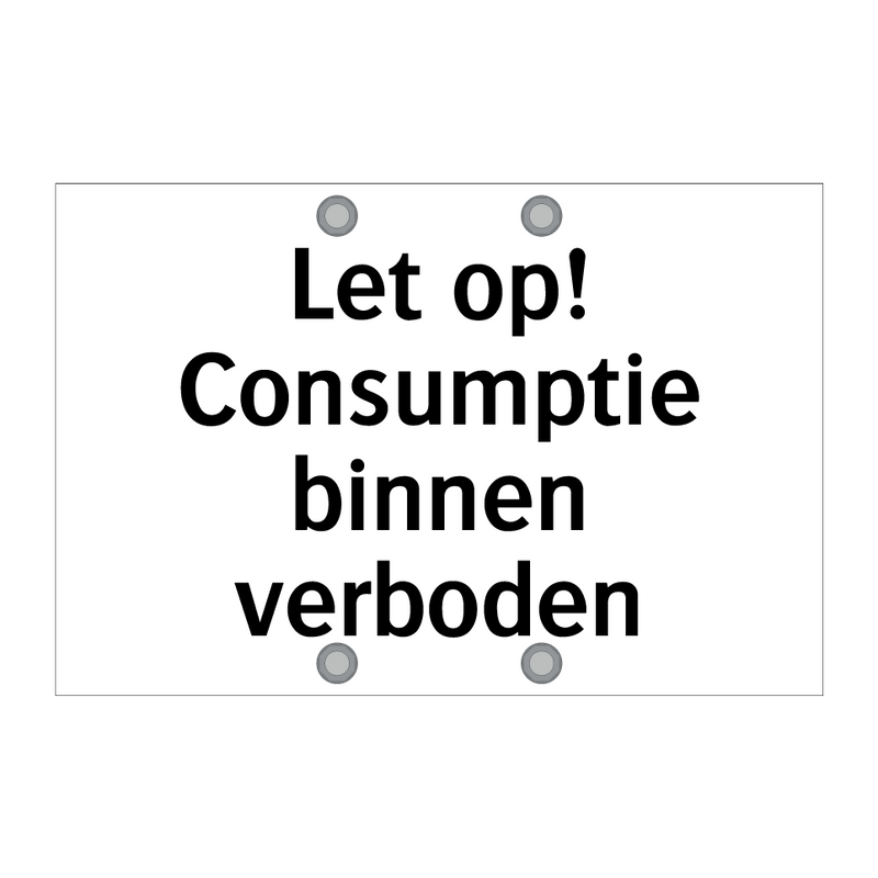 Let op! Consumptie binnen verboden & Let op! Consumptie binnen verboden