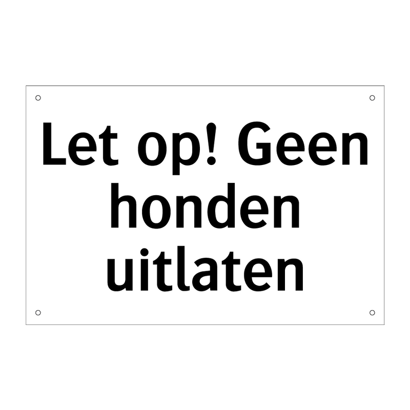 Let op! Geen honden uitlaten & Let op! Geen honden uitlaten & Let op! Geen honden uitlaten